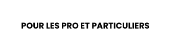 pour les pro et particuliers